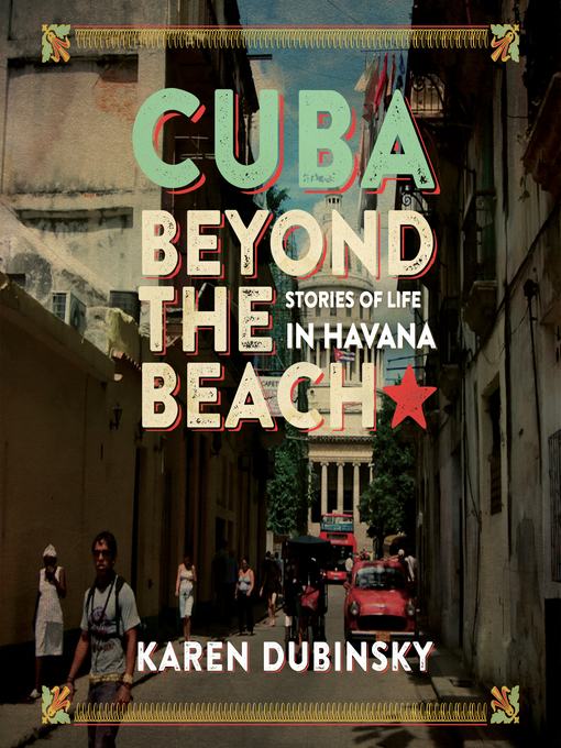 Title details for Cuba beyond the Beach by Karen Dubinsky - Available